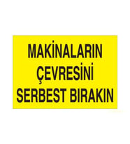 Makinaların Çevresini Serbest Bırakın Uyarı Levhası 70x100cm (Karışık)