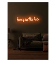 Love is in the hair Yazılı Neon Tabela