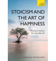 Stoicism And The Art Of Happiness: Practical Wisdom For Everyday Life: Embrace Perseverance, Strengt (Krem)