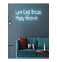 Love Değil Birazcık Happy İstiyorum Yazılı Neon Tabela