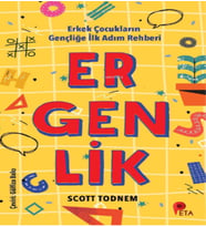 Ergenlik: Erkek Çocukların Gençliğe İlk Adım Rehberi