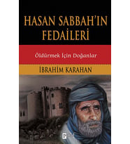 Hasan Sabbah ın Fedaileri: Öldürmek İçin Doğanlar - İbrahim Karahan