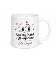 Kıskançlıktan Deliye Dönen Sevgiliye Sadece Sana Bakıyorum Kupa Bardak Hediye