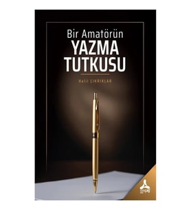 Bir Amatörün Yazma Tutkusu
