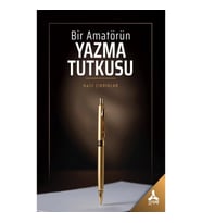 Bir Amatörün Yazma Tutkusu