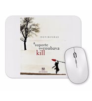 A Suporte Que Roubava Kill Mouse Pad.jpg