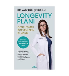 Longevity Planı Gençleşmek İsteyenlerin El Kitabı Ayşegül Çoruhlu Kronik Kitap