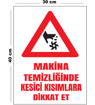 Metal Makina Temizliğinde Kesici Kısımlara Dikkat Et 30 cm x 40 cm A3 Büyüklüğünde Uyarı Levhası Yön