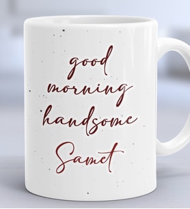 Kişiye Özel Good Morning Handsome Hediye Kupa Bardak Sevgiliye Hediye (Beyaz)