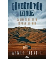 Gökbörü'nün İzinde Kadim Türklerin Topraklarında