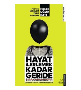Hayat İlerlemek Kadar Geride Bırakabilmektir