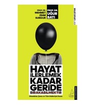 Hayat İlerlemek Kadar Geride Bırakabilmektir