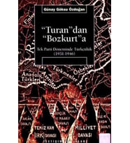 Turan'dan Bozkurt'a Tek Parti Döneminde Türkçülük 1931 - 1946 / Günay Göksu Özdoğan