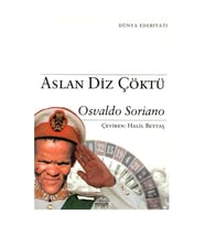 Aslan Diz Çöktü - Osvaldo Soriano