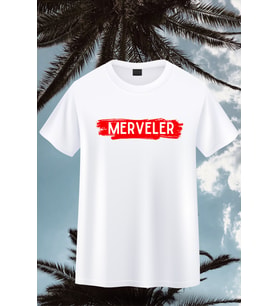 "MERVELER" Baskılı Unisex T-shirt/Tişört - TÜM YAŞ GRUPLARI (Beyaz)