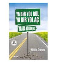 YA BİR YOL BUL YA BİR YOL AÇ YA DA YOLDAN ÇEKİL