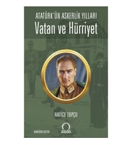 Vatan ve Hürriyet – Atatürk’ün Askerlik Yılları