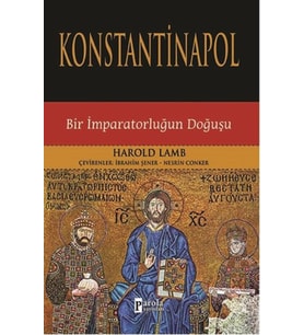 Konstantinapol Bir İmparatorluğun Doğuşu