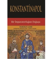 Konstantinapol Bir İmparatorluğun Doğuşu