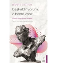 Başkaldırıyorum, O Halde Varız - Yükünü Almış Olmanın Felsefesi