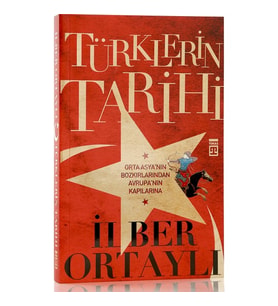 Türklerin Tarihi; Orta Asya'nın Bozkırlarından Avrupa'nın Kapılarına - İlber Ortaylı