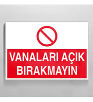 Vanaları Açık Bırakmayın Uyarı Levhası 40x60cm (Karışık)