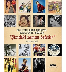 50’li Yıllarda Türkiye: Sazlı Cazlı Sözlük “Şimdiki Zaman Beledir” (Karton Kapak)