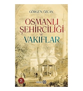 Osmanlı Şehirciliği ve Vakıflar