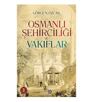 Osmanlı Şehirciliği ve Vakıflar