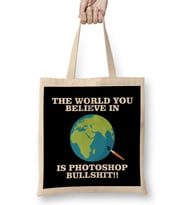The World You Believe In Is Photoshop Bullshit Flat Earth Bez Çanta Uzun Saplı