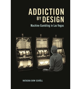 Addiction By Design: Machine Gambling In Las Vegas