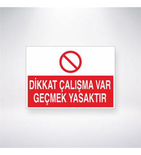 Dikkat Çalışma Var Geçmek Yasaktır 21x28 Arkası Yapışkanlı Levha