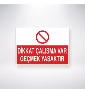 Dikkat Çalışma Var Geçmek Yasaktır 21x28 Arkası Yapışkanlı Levha