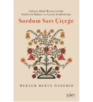 SORDUM SARI ÇİÇEĞE  MERYEM ÖZDEMİR  SUFİ KİTAP