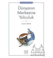 Dünyanın Merkezine Yolculuk - 1001 Çiçek Çocuk Klasikleri