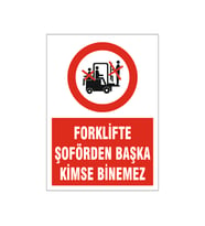 Forklifte şoförden başka kimse binemez, isg uyarı levhası