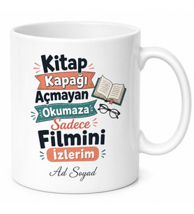 Kitap Kapağı Açmayan Okumaza Sadece Filmini İzlerim Esprili Kupa Bardak Hediye
