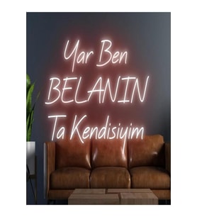 Yar Ben BELANIN Ta Kendisiyim Yazılı Neon Tabela