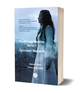 Kodlanmış Hayatlar Serisi-1 İçimdeki Mezarlık & Semra YALÇIN - Fatma ASAR SOLAK