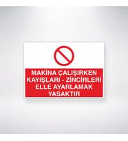 Makina Çalışırken Kayışları- Zincileri Elle Ayarlamak Yasaktır 21x28 Arkası Yapışkanlı Levha