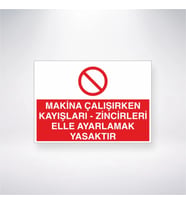 Makina Çalışırken Kayışları- Zincileri Elle Ayarlamak Yasaktır 21x28 Arkası Yapışkanlı Levha