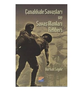 Çanakkale Savaşları ve Savaş Alanları Rehberi
