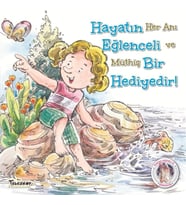 Hayatın Eğlenceli Bir Hediyedir! - Kendine Yardımcı Ol