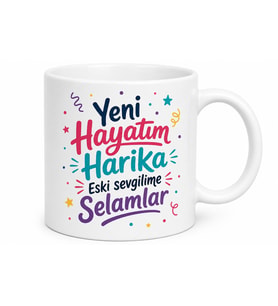 Eski Sevgiliye Nispet Yapan Yeni Hayatım Harika Esprili Kupa Bardak Hediye