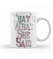 Thats What She Said 01 Kupa Bardak Porselen