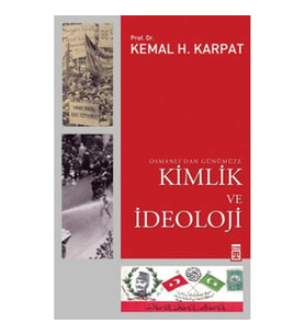 Osmanlı’dan Günümüze Kimlik ve İdeoloji