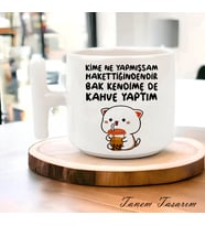 Tanem Kime Ne Yapmışsam Hakettiğindendir - T Kulp Kupa