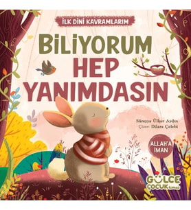 Biliyorum Hep Yanımdasın - İlk Dini Kavramlarım (Allaha İman)