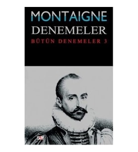 Montaigne Denemeler / Bütün Denemeler - 3