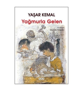 Yağmurla Gelen Yaşar Kemal Yapı Kredi Yayınları